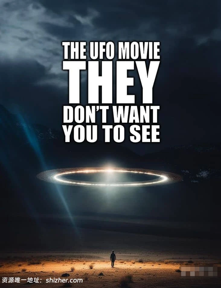 美国纪录片《他们不想你看到的UFO电影 The UFO Movie They Don't Want You to See 2023》英语中英双字 无水印纯净版 1080P/MKV/1.55G 揭开UFO神秘面纱