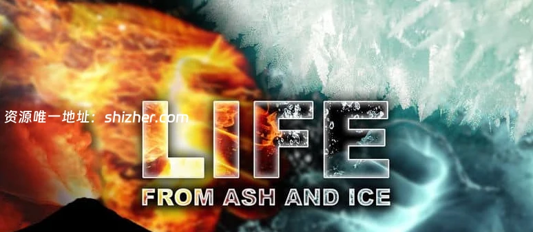 美国纪录片《灰冰中的生命 Life From Ash lce 2013》英语中英双字 无 水印纯净版 1080P/MKV/2.29G 冰川下的火山生命