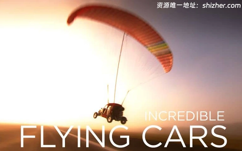 史密森尼频道《不可思议的飞行汽车 Incredible Flying Cars》全2集 英 语中英双字 无水印纯净版 1080P/MKV/7.6G 飞行汽车