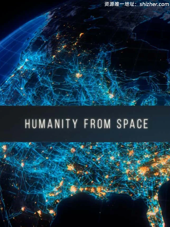 PBS纪录片《从太空看人类 Humanity From Space 2015》英语中英双字 无水印纯净版 1080P/MKV/7.59G 从太空看人类