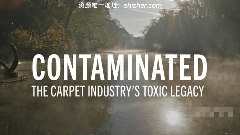 PBS纪录片《污染: 地毯行业的有毒遗产 Contaminated: The Carpet Industry's Toxic Legacy 2026》英语中英双字 无水印纯净版 1080P/MKV/838M PFAS污染