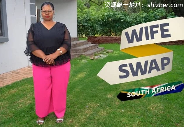 南非纪录片《南非换妻生活 Wife Swap South Africa 2024》全10集 英 语中英双字 无水印纯净版 1080P/MKV/17.5G 交换妻子