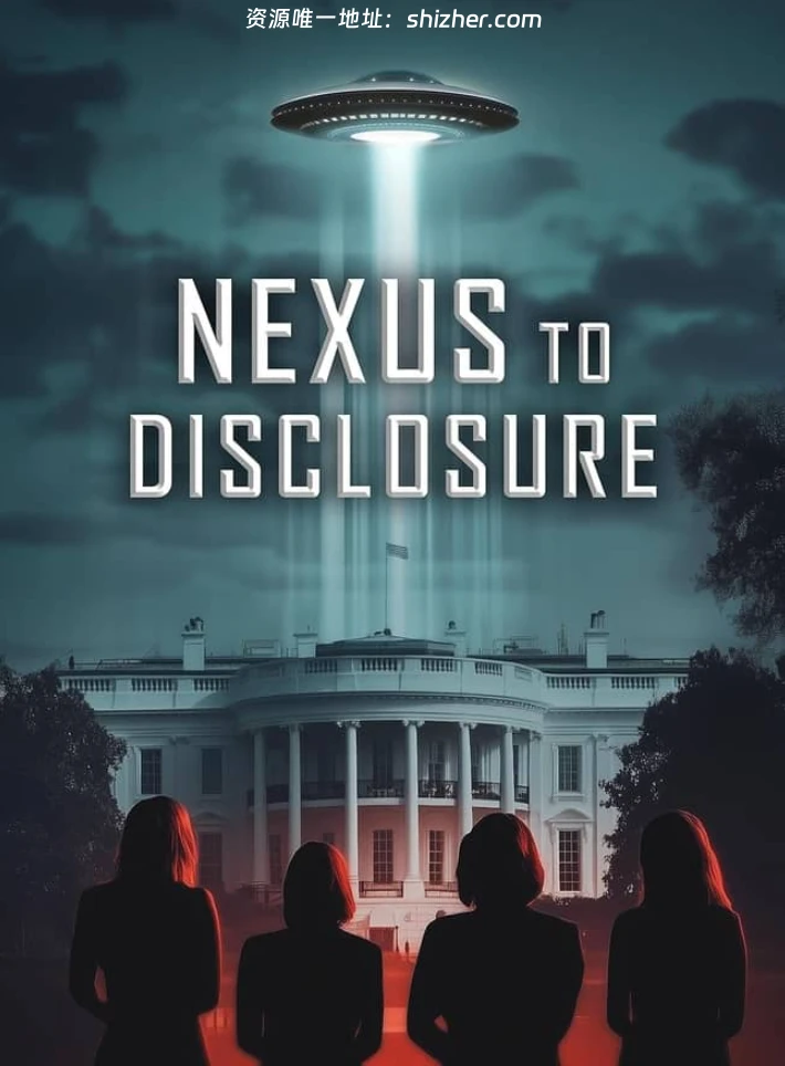 美国纪录片《通往揭秘之路: 被加密的真相 Nexus to Disclosure: The Truth Is Classified 2025》英语中英双字 无水印纯净版 1080P/MKV/1.68G 不明飞行物现象