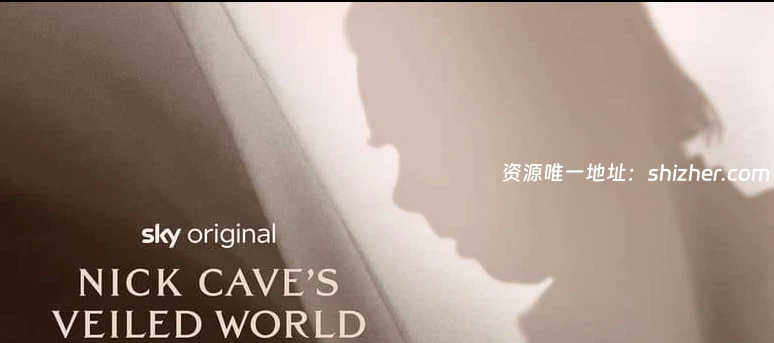英国纪录片《尼克·凯夫的隐秘世界 Nick Cave's Veiled World 2025》英 语中英双字 无水印纯净版 1080P/MKV/1.2G 澳洲音乐才子