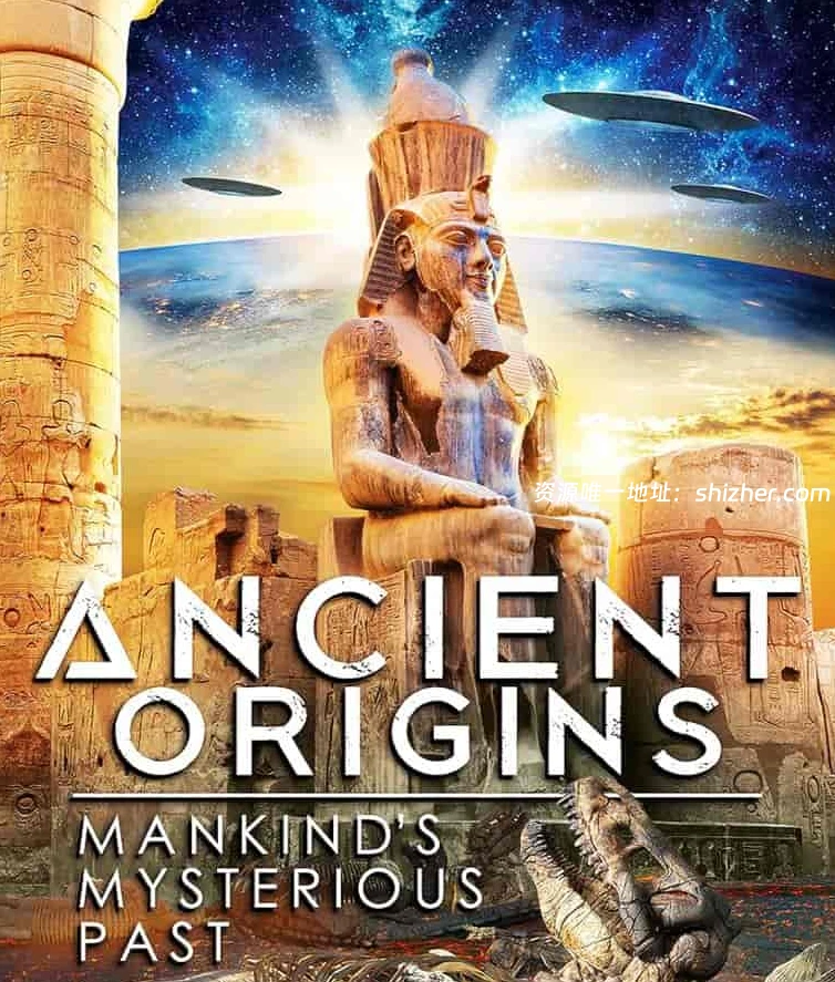 美国纪录片《远古起源: 人类的真实起源 Ancient Origins: Mankind's Mysterious Past 2022》英语无字 无水印纯净版 1080P/MKV/1.05G人 类起源