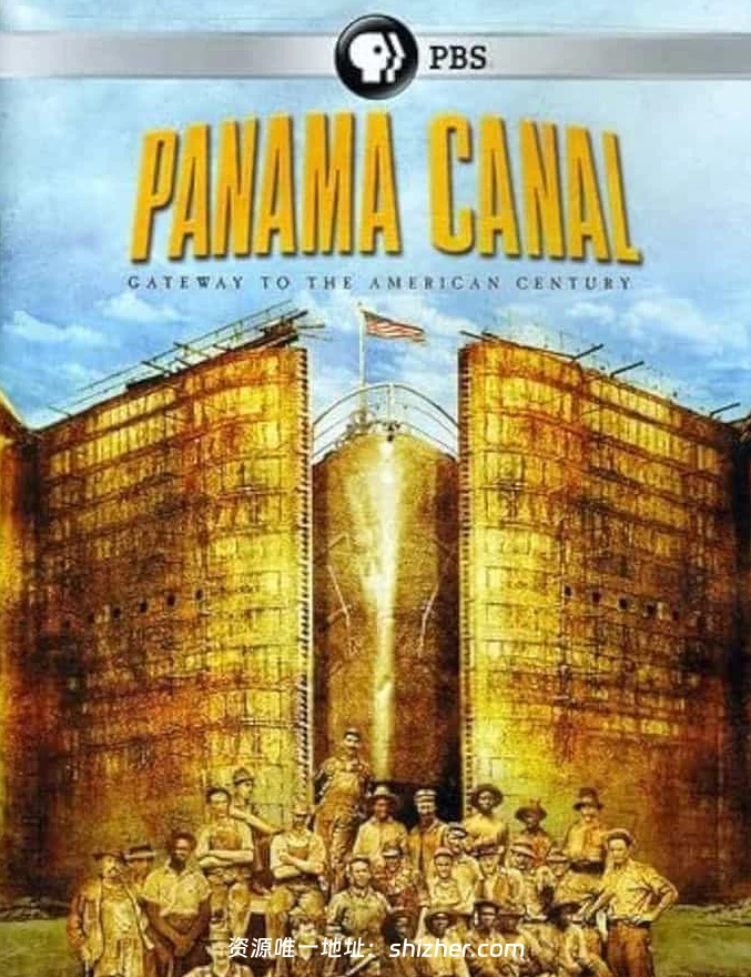 PBS纪录片《巴拿马运河 Panama Canal 2011》英语中英双字 无水印纯 净版 1080P/MKV/7.34G 巴拿马运河