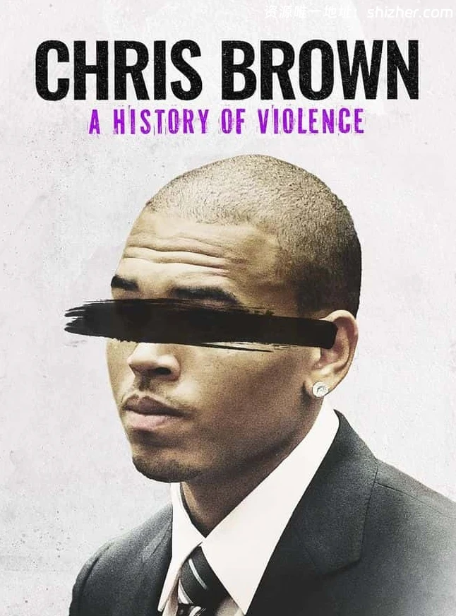 美国纪录片《克里斯布朗: 暴力史 Chris Brown: A History of Violence 2024》英语中英双字 无水印纯净版 1080P/MKV/3.06G 巨星暴力史